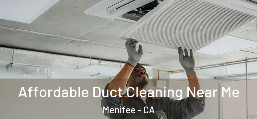  Affordable Duct Cleaning Near Me Menifee - CA