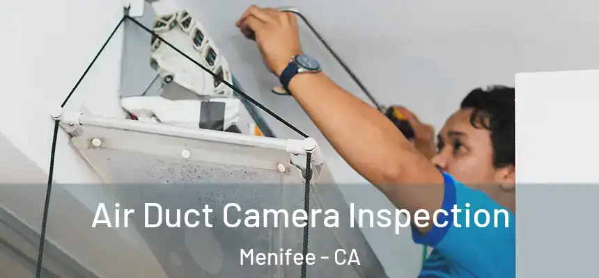  Air Duct Camera Inspection Menifee - CA