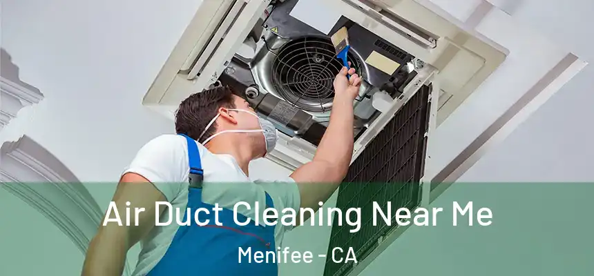 Air Duct Cleaning Near Me Menifee - CA