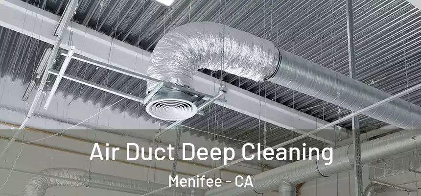  Air Duct Deep Cleaning Menifee - CA