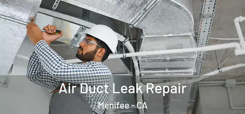  Air Duct Leak Repair Menifee - CA