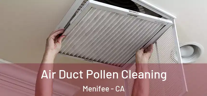  Air Duct Pollen Cleaning Menifee - CA