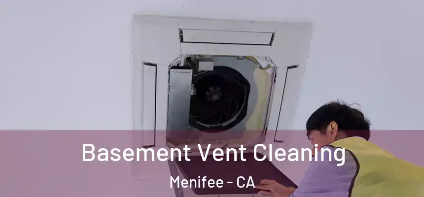  Basement Vent Cleaning Menifee - CA
