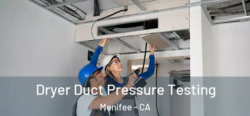 Dryer Duct Pressure Testing Menifee - CA