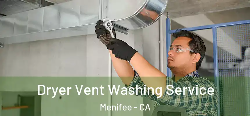 Dryer Vent Washing Service Menifee - CA