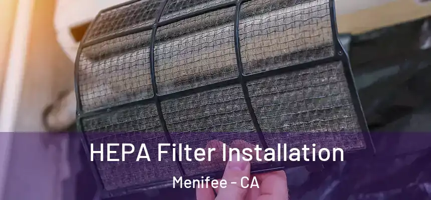 HEPA Filter Installation Menifee - CA