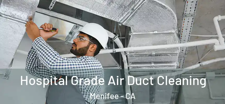  Hospital Grade Air Duct Cleaning Menifee - CA