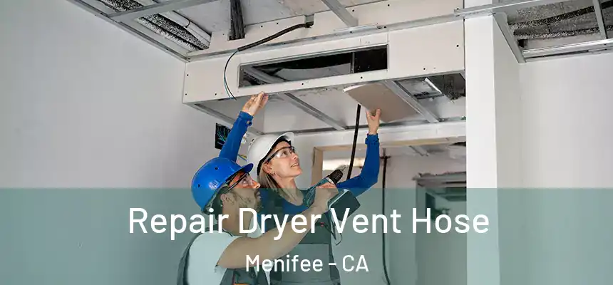  Repair Dryer Vent Hose Menifee - CA
