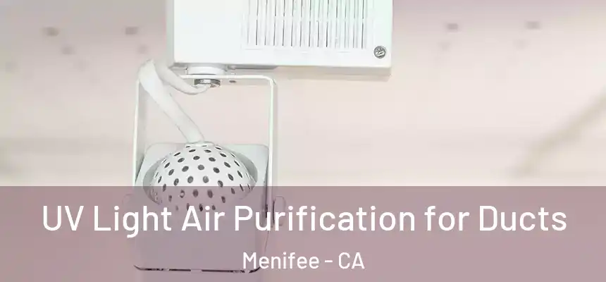  UV Light Air Purification for Ducts Menifee - CA