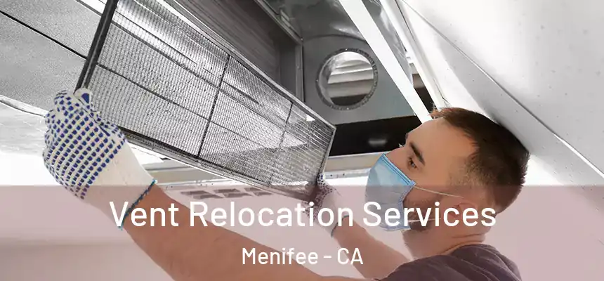Vent Relocation Services Menifee - CA